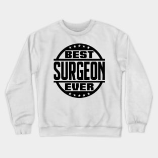 Best Surgeon Ever Crewneck Sweatshirt